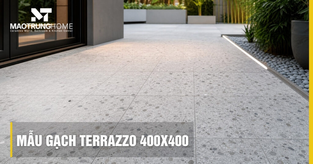 Tổng hợp mẫu gạch terrazzo 400x400 đẹp bền giá tốt nhất 2026