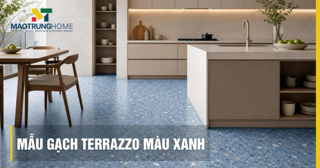 Mẫu gạch terrazzo màu xanh: Bí quyết chọn màu và phối cảnh