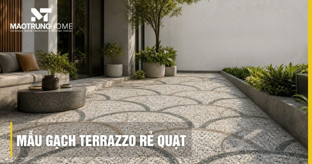 Mẫu gạch terrazzo rẻ quạt: Báo giá và ứng dụng lát sân 2026