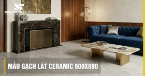 Top 10+ mẫu gạch lát ceramic 600x600 đẹp, giá tốt nhất 2026